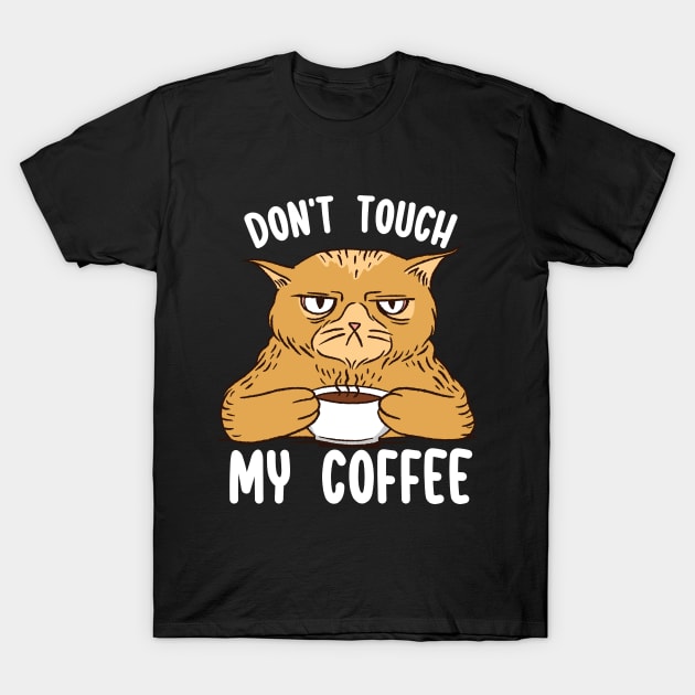 Don´t Touch My Coffee T-Shirt by Dojaja